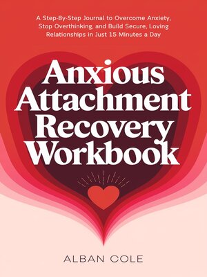 cover image of Anxious Attachment Recovery Workbook